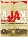 Ajax, the Dutch, the War (eBook): Football in Europe During the Second World War